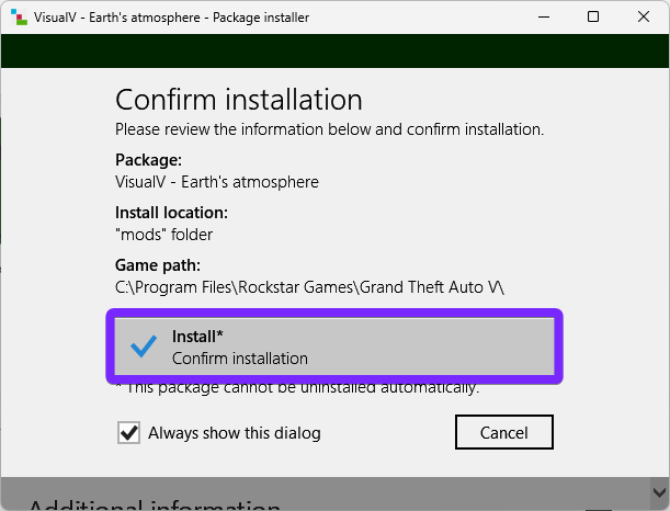 he VisualIV - Earth's Atmosphere Package Installer in OpenIV, displaying the "Confirm installation" window. A purple highlight surrounds the "Install" button, indicating the next step to proceed with installing the mod. The details show that the package will be installed in the "mods" folder within the GTA V directory (C:\Program Files\Rockstar Games\Grand Theft Auto V). A checkbox labeled "Always show this dialog" is selected, and a "Cancel" button is available as an alternative option.