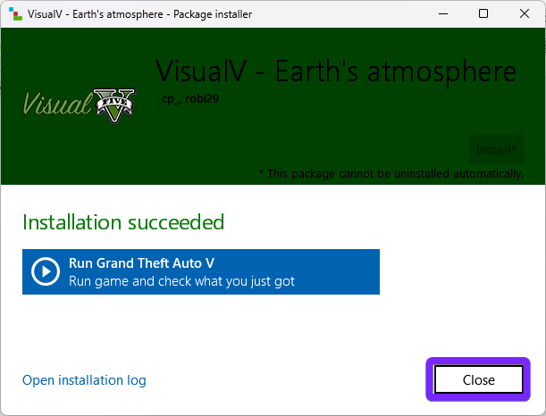 he VisualIV - Earth's Atmosphere Package Installer in OpenIV, displaying the "Installation succeeded" message. A purple highlight surrounds the "Close" button, indicating the final step to exit the installer. The window also features a "Run Grand Theft Auto V" button, allowing users to launch the game and check the installed mod. Additionally, an "Open installation log" link is available for reviewing installation details.
